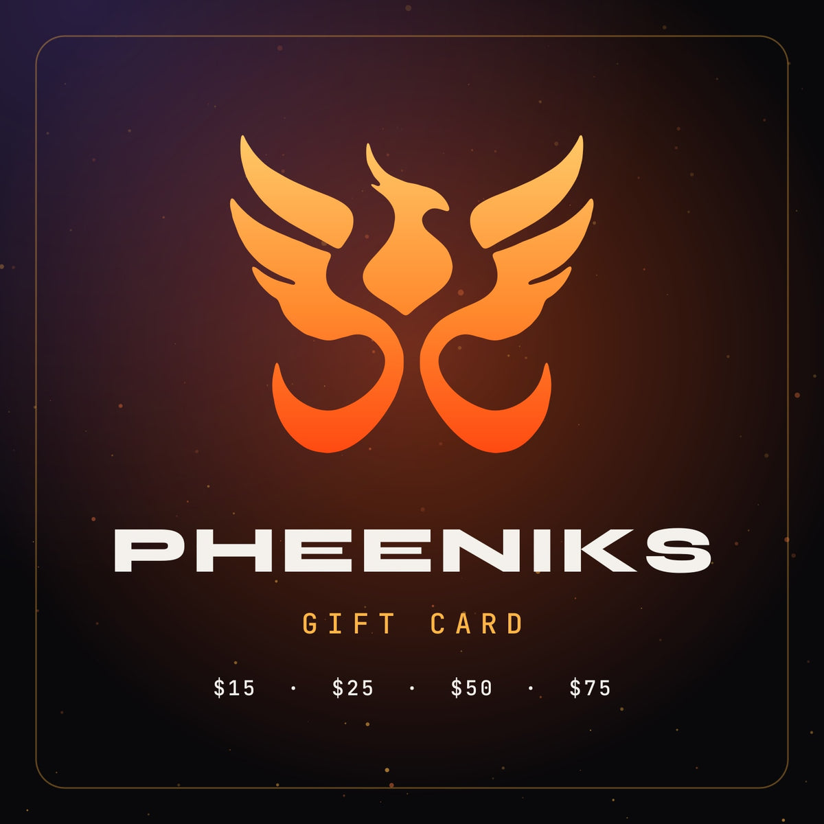 PHEENIKS gift card: an orange gradient phoenix above the word PHEENIKS on a dark starry background, with the amounts $15, $25, $50 and $75